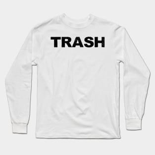 TRASH - B - Word typography quote meme funny gift merch grungy black white tshirt Long Sleeve T-Shirt